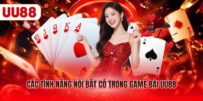 Các tính năng nổi bật có trong game bài uu88