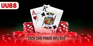 Cách chơi poker hiệu quả