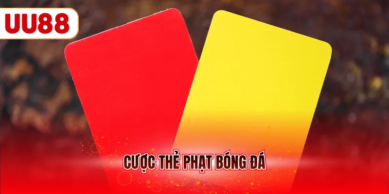 Cược thẻ phạt bóng đá