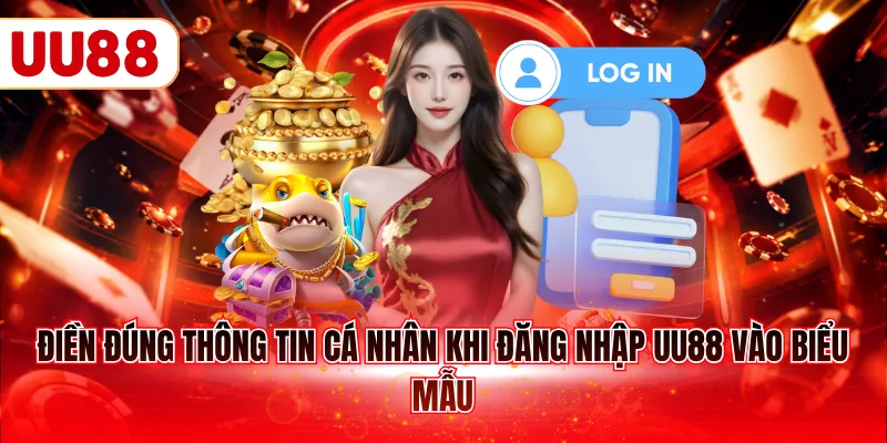 Điền đúng thông tin cá nhân khi đăng nhập UU88 vào biểu mẫu