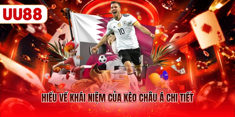 Hiểu về khái niệm của kèo châu Á chi tiết
