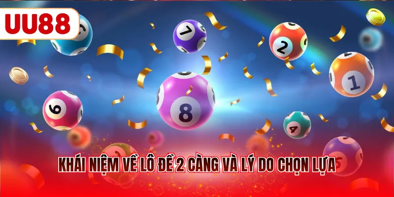 Khái niệm về lô đề 2 càng và lý do chọn lựa