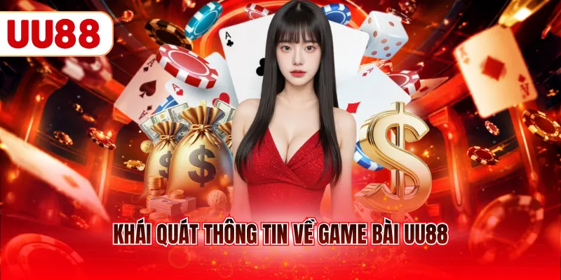 Khái quát thông tin về game bài uu88