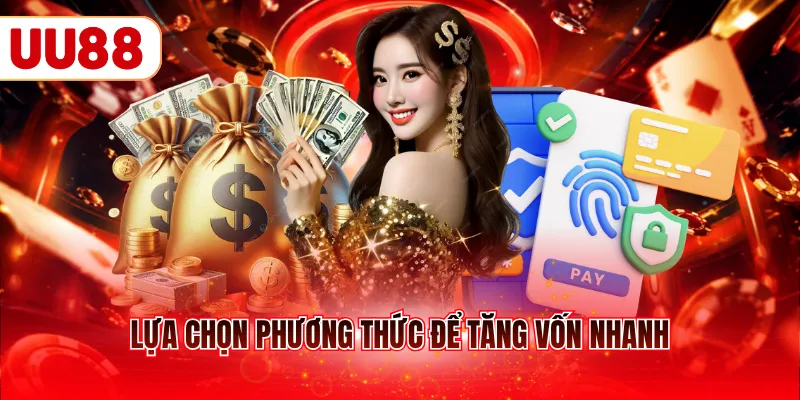 Lựa chọn phương thức để tăng vốn nhanh