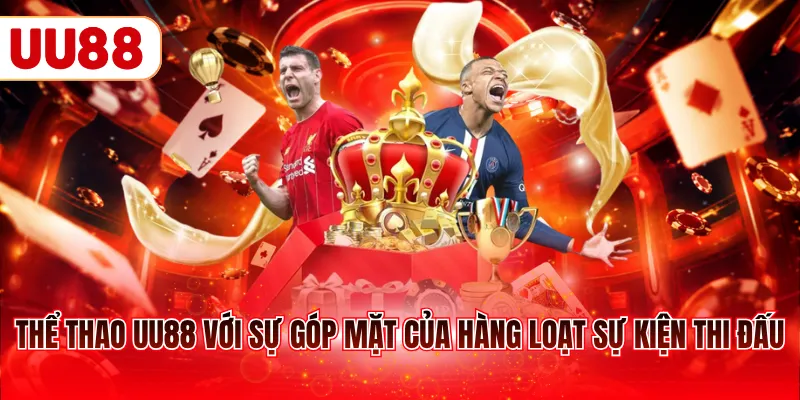 Thể thao UU88 với sự góp mặt của hàng loạt sự kiện thi đấu